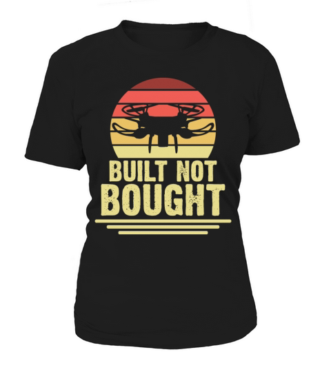 Built Not Bought Drone Builder FPV Player Women's T-Shirt