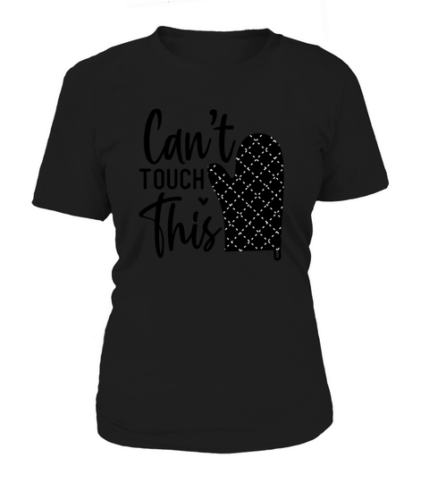 Cant Touch This Funny Cooking Quote Women's T-Shirt