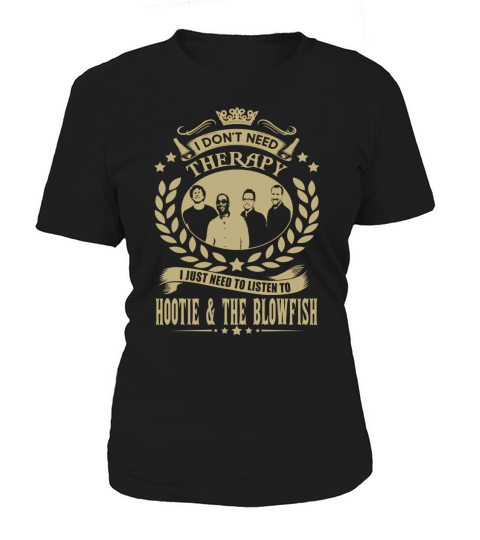 I Dont Need Therapy I Just Need To Listen To Hootie  The Blowfish TShirt Women's T-Shirt