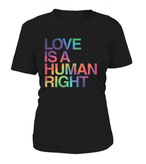 Love is Human Right LGBT Gay Pride Women's T-Shirt