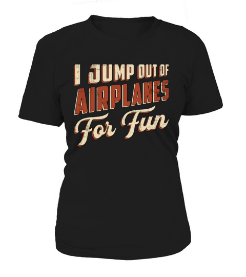 Skydiver I Jump Out Of Airplanes For Fun Retro Women's T-Shirt