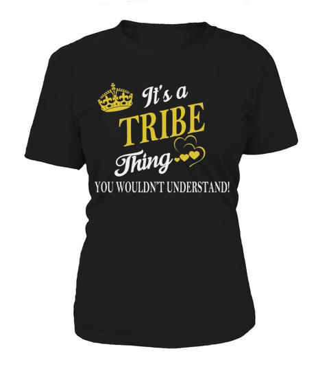 TRIBE Shirts - Its a TRIBE Thing You Wouldnt Understand Name Shirts Women's T-Shirt