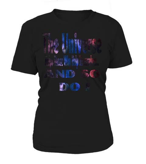 Universe Helps Those Galaxy Women's T-Shirt