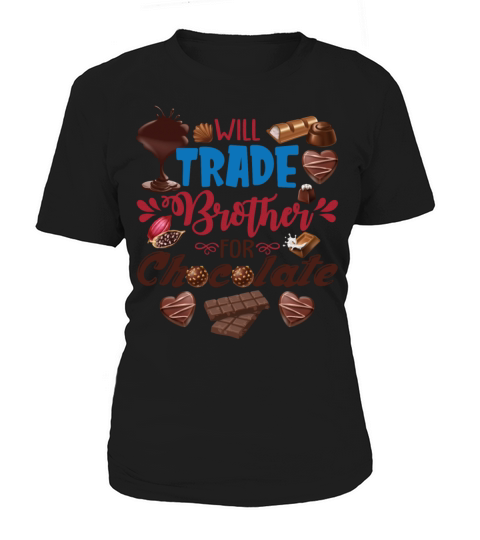 Will Trade Brother For Chocolate Funny Valentines Women's T-Shirt