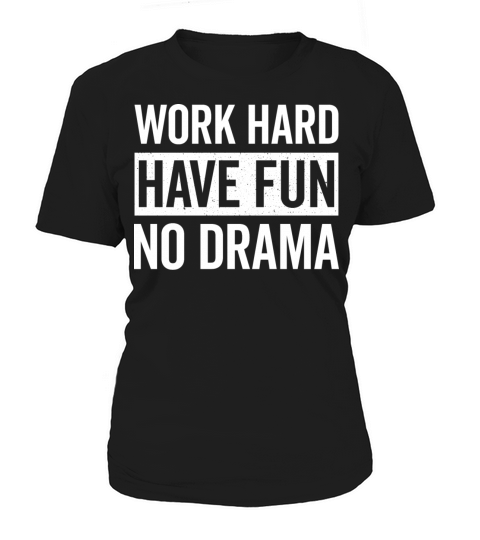 Work Hard Have Fun No Drama Funny Dance Night Quot Women's T-Shirt