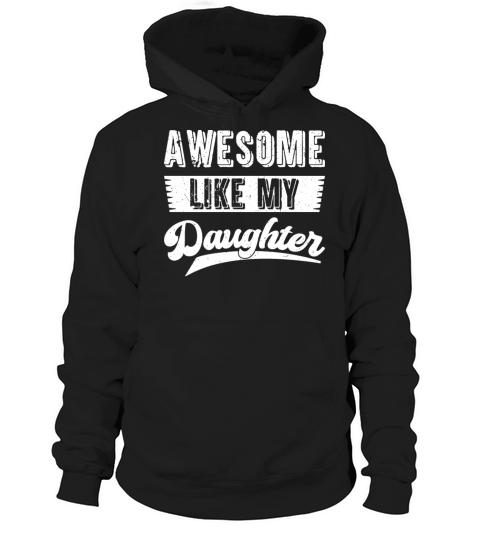 Awesome Like My Daughter Funny Fathers Day Hoodie Unisex