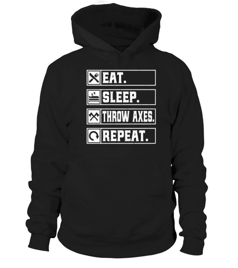 Eat Sleep Throw Axes Repeat - Ax Throwing Lover Hoodie Unisex