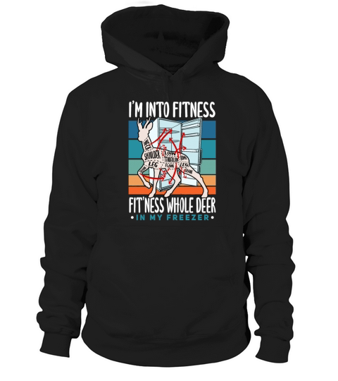 Im Into Fitness Whole Deer In My Freezer Hunters Hoodie Unisex