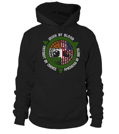 Irish American Irish By Blood Patriot By Choice Hoodie Unisex