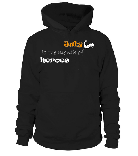 July is the month of heroes Hoodie Unisex