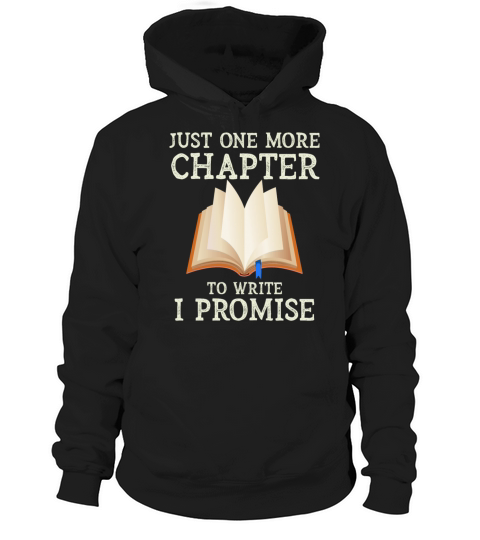 Just One More Chapter To Write I Promise Writing Hoodie Unisex
