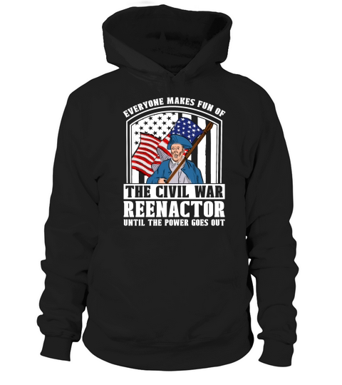 Reenactment Everyone Makes Fun Historian Reenactor Hoodie Unisex