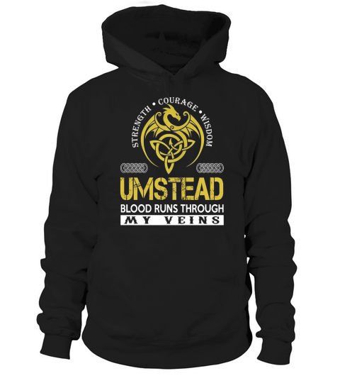 Strength Courage Wisdom UMSTEAD Blood Runs Through My Veins Name Shirts Hoodie Unisex