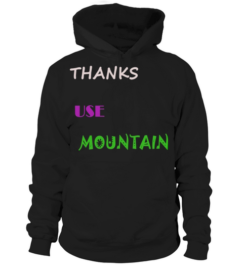 Thanks Use Mountain Hoodie Unisex