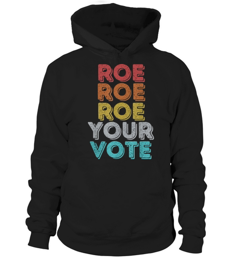 Vintage Retro Roe Your Vote - Pro Choice Womens Hoodie Unisex