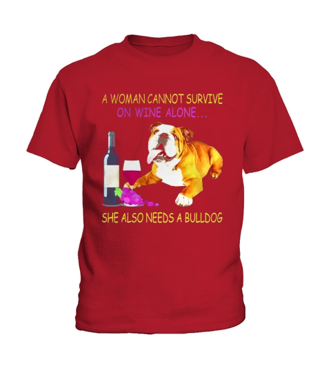 A Woman Cannot Survive On Wine Alone English Bulldog Kids T-Shirt