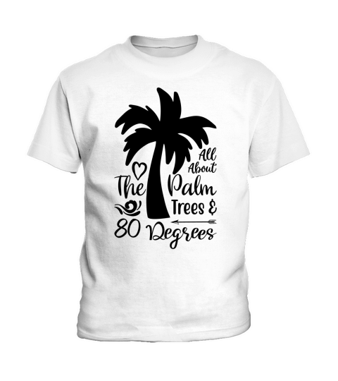 All about the palm trees and 80 degrees Kids T-Shirt