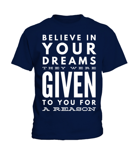Believe In Your Dreams They Were Given Kids T-Shirt