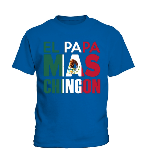El Papa Mas Chingon - Funny Mexican Dad T-Shirt Kids T-Shirt