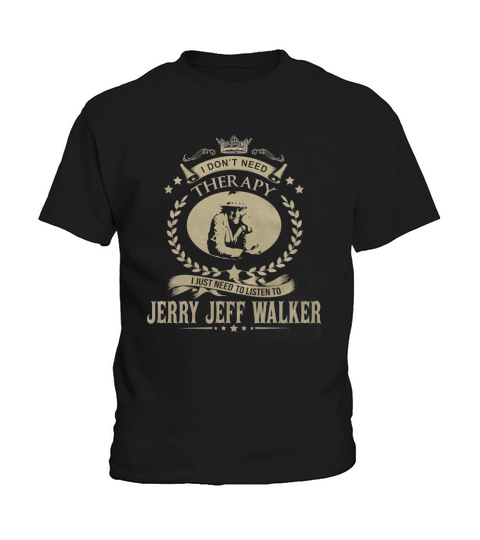 I just need to listen to JERRY JEFF WALKER Kids T-Shirt