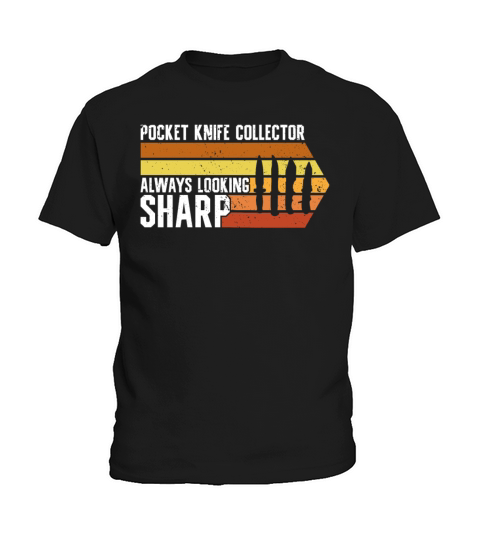 Pocket Knife Collector Always Looking Sharp Kids T-Shirt