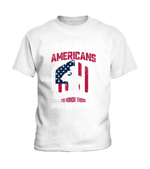 Real Americans Stand For The Flag To Honor Those Who Died For It Kids T-Shirt
