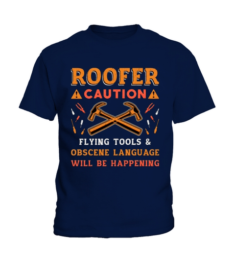 Roofer Caution Flying Tools Roof Dad Men Roofers Kids T-Shirt