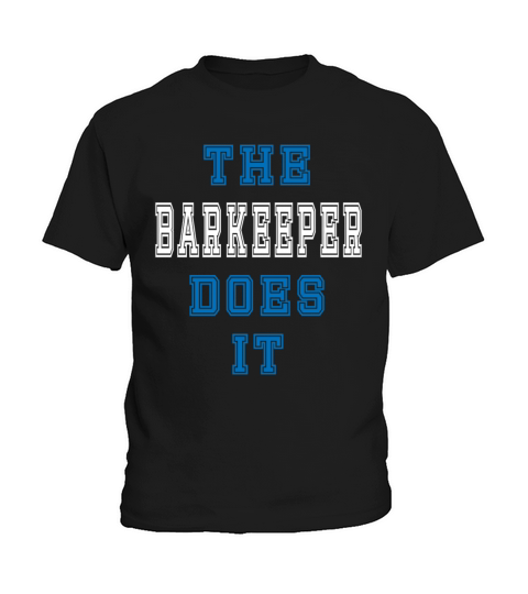 The Barkeeper Does it Barkeeper Gift Kids T-Shirt