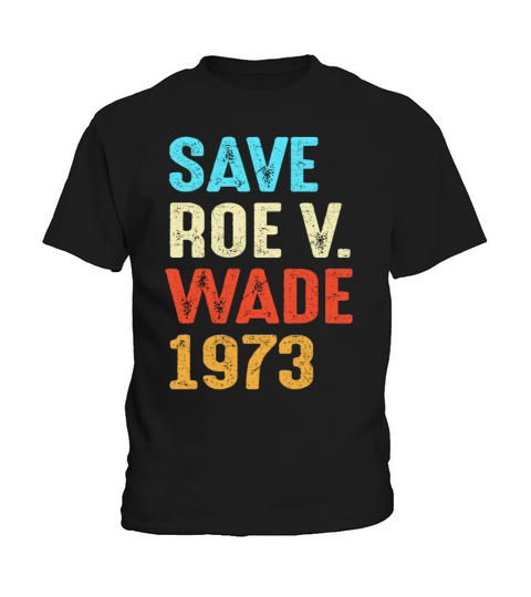 Vintage Save Roe 1973 Feminist Feminism Pro Choice Kids T-Shirt