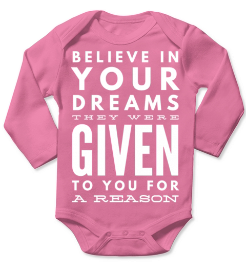 Believe In Your Dreams They Were Given Long Sleeve Baby One-Piece