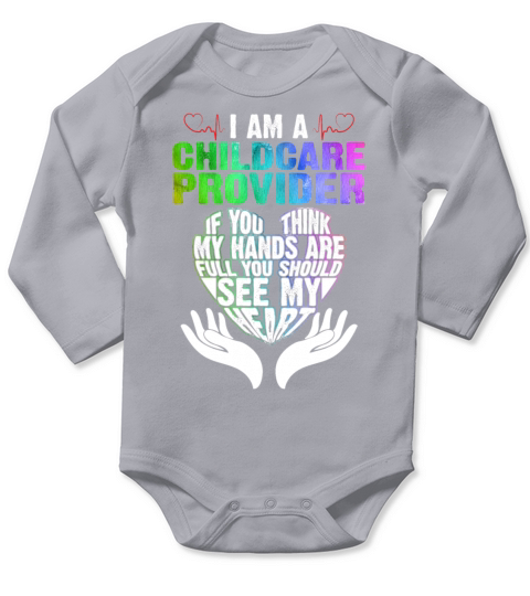 I Am A Childcare Provider If You Think My Hands Long Sleeve Baby One-Piece
