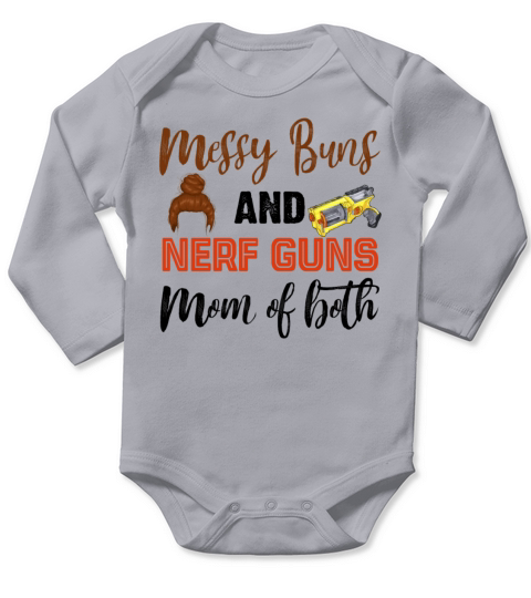 Messy Buns And Nerf Guns Mom Of Both Funny Long Sleeve Baby One-Piece