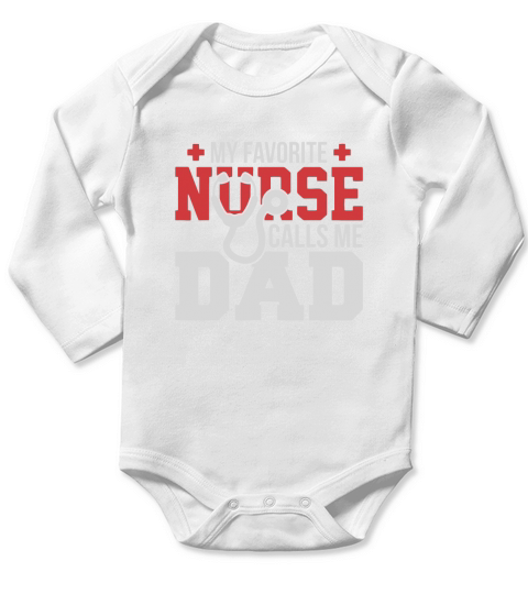 My Favorite Nurse Calls Me Dad Long Sleeve Baby One-Piece