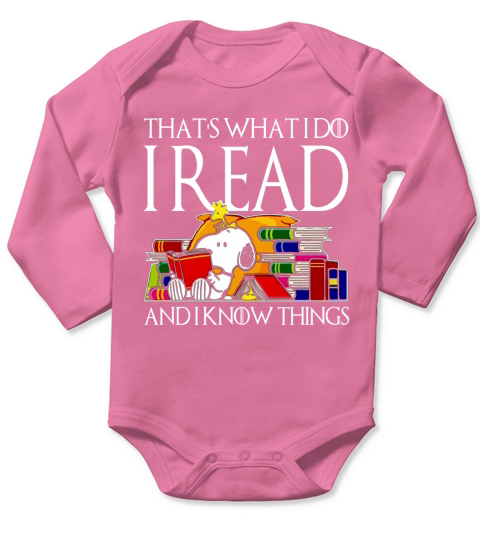 SNOOPY THATS WHAT I DO I READ AND I KNOW THINGS shirt hoodie sweater longsleeve Long Sleeve Baby One-Piece