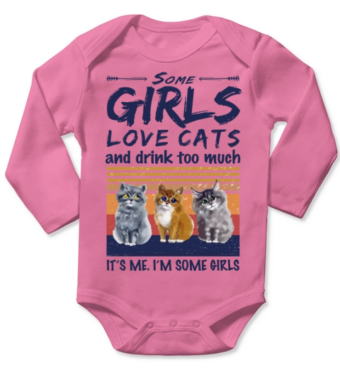 Some Girls Love Cats And Drink Too Much Vintage Long Sleeve Baby One-Piece