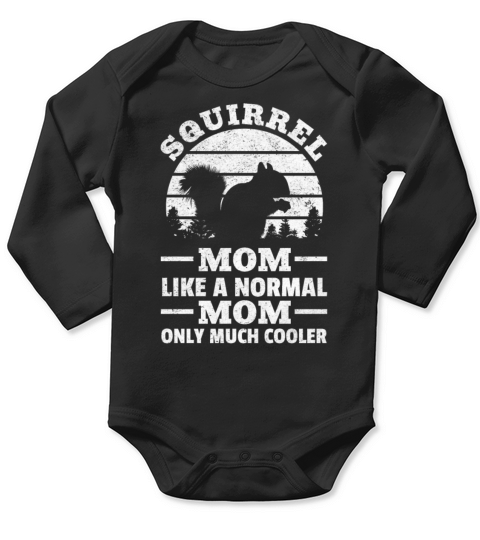 Squirrel Mom Like A Normal Mom Only Much Cooler Long Sleeve Baby One-Piece