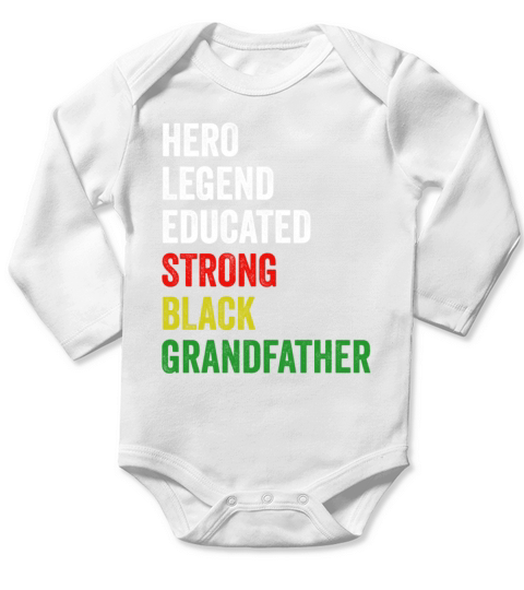 Strong Black Grandfather Hero Legend Educated Prou Long Sleeve Baby One-Piece