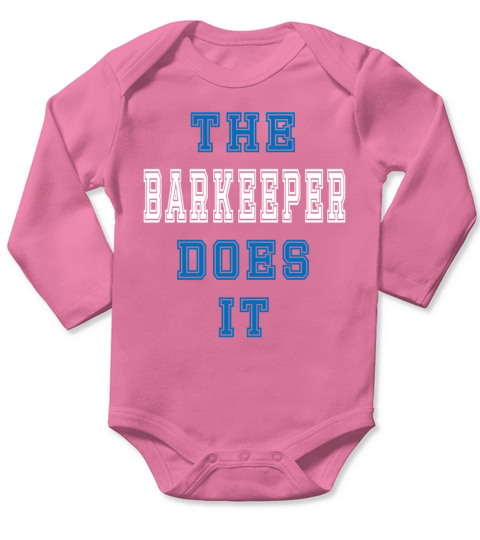 The Barkeeper Does it Barkeeper Gift Long Sleeve Baby One-Piece
