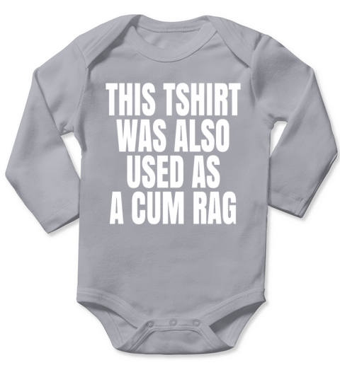 This Was Also Used As A Cum Rag Funny Saying Long Sleeve Baby One-Piece