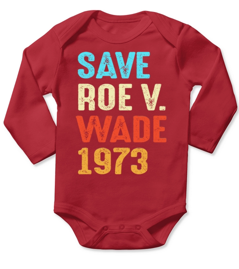 Vintage Save Roe 1973 Feminist Feminism Pro Choice Long Sleeve Baby One-Piece