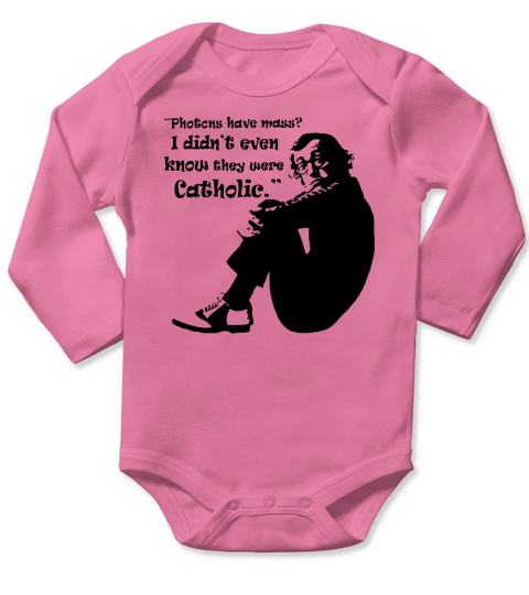 Woody Allen quote Photons have mass I didn’t even know they were Catholic t-shirt Long Sleeve Baby One-Piece