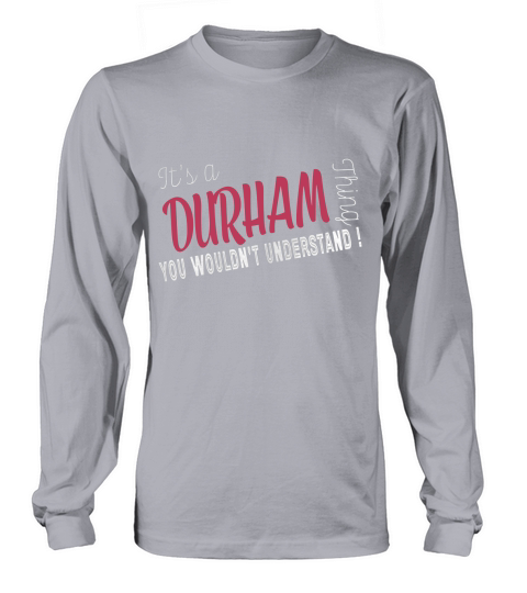 Durham Its Durham Thing - TeeForDurham Long sleeved Unisex