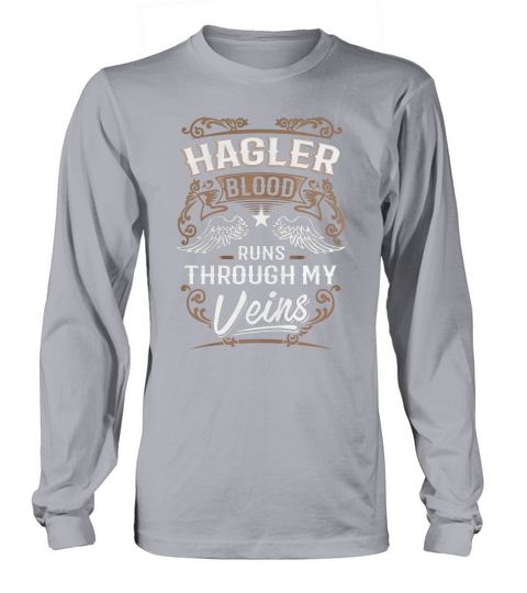 HAGLER Blood Runs Through My Veins Legend name gifts T Shirt Long sleeved Unisex