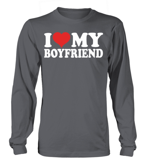 I Love My Boyfriend Long sleeved Unisex