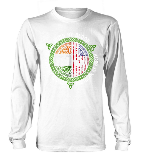 Irish American Irish By Blood Patriot By Choice Long sleeved Unisex