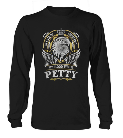 PETTY In Case Of Emergency My Blood type Is PETTY Gifts T Shirt Long sleeved Unisex
