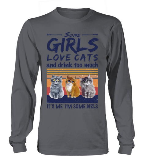 Some Girls Love Cats And Drink Too Much Vintage Long sleeved Unisex