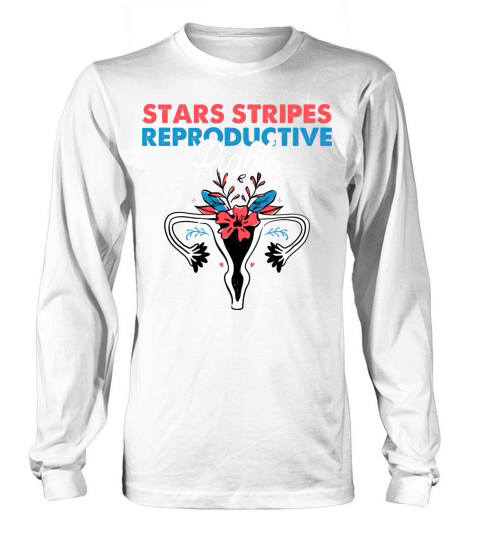 Stars Stripes Reproductive Rights 4th Of July Gift Long sleeved Unisex