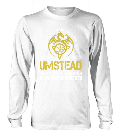 Strength Courage Wisdom UMSTEAD Blood Runs Through My Veins Name Shirts Long sleeved Unisex