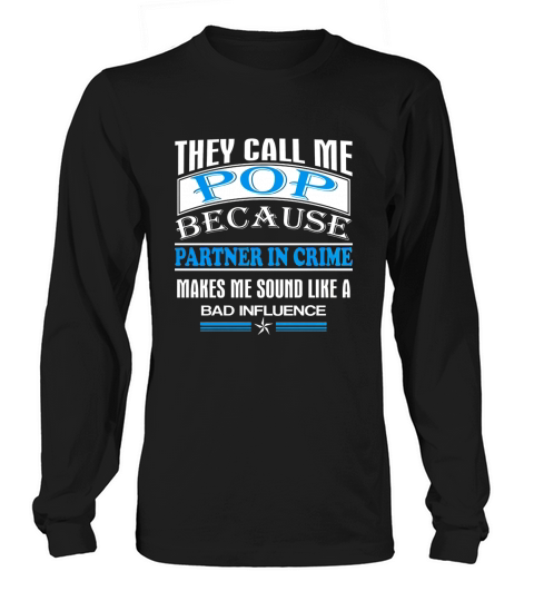 They Call Me Pop Because Partner In Crime Long sleeved Unisex